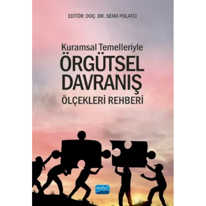 Kuramsal Temelleriyle ÖRGÜTSEL DAVRANIŞ ÖLÇEKLERİ REHBERİ