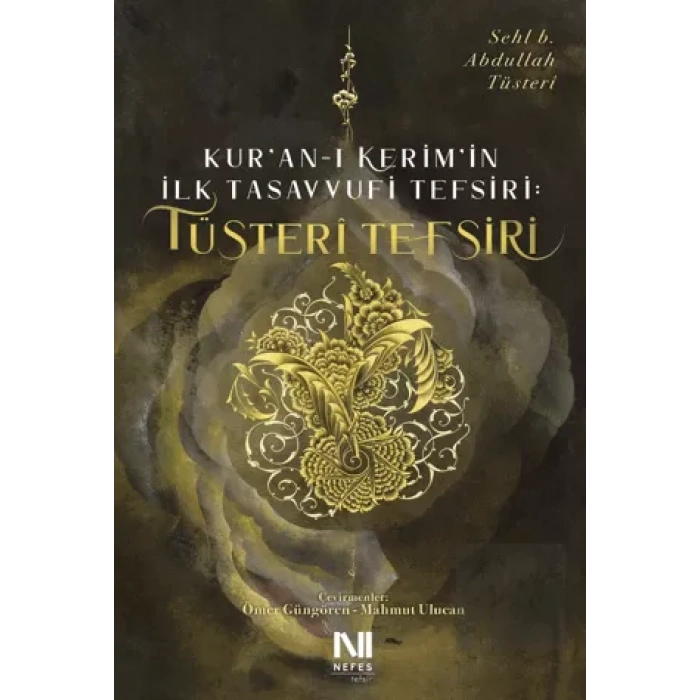 Kur’an-ı Kerimin İlk Tasavvufi Tefsiri: Tüsteri Tefsiri