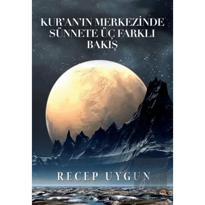 Kur’an’ın Merkezinde Sünnete Üç Farklı Bakış