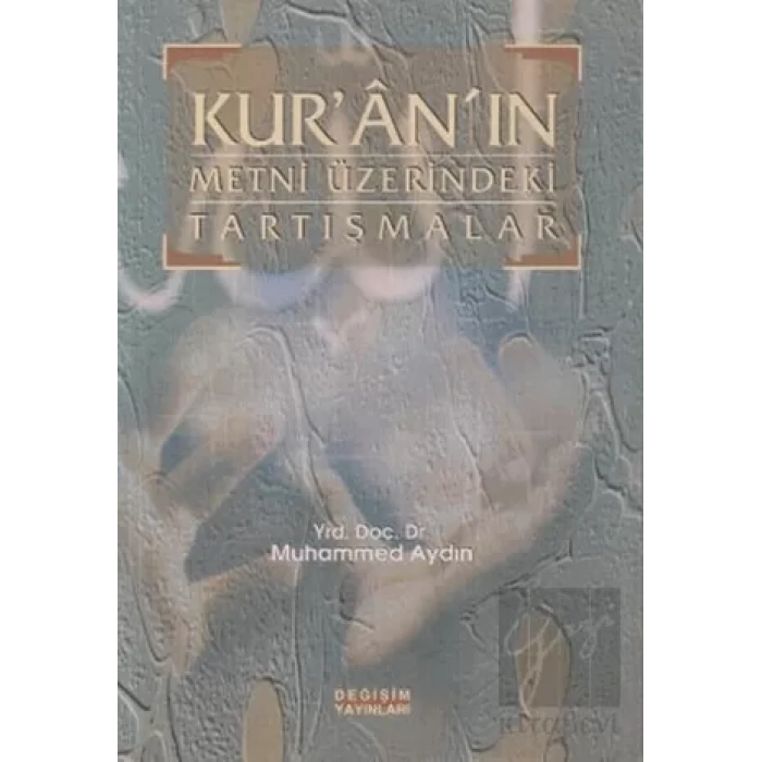 Kur’an’ın Metni Üzerindeki Tartışmalar