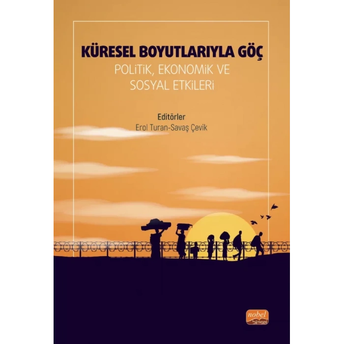 KÜRESEL BOYUTLARIYLA GÖÇ - Politik, Ekonomik ve Sosyal Etkileri