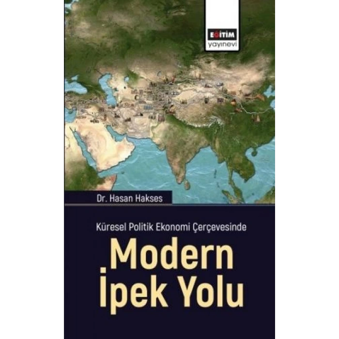 Küresel Politik Ekonomi Çerçevesinde Modern İpek Yolu