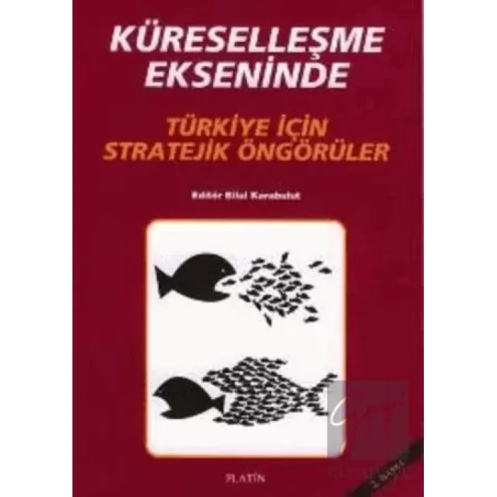 Küreselleşme Ekseninde Türkiye İçin Stratejik Öngörüler