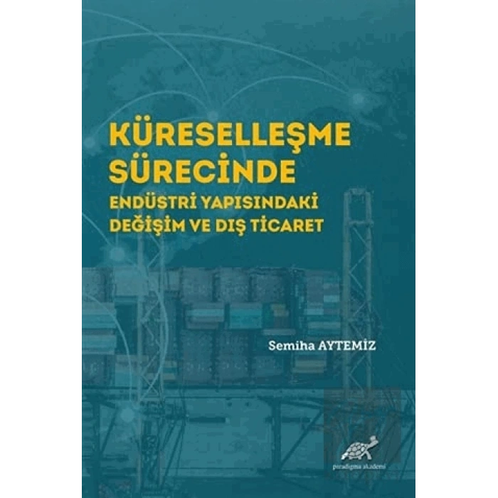 Küreselleşme Sürecinde Endüstri Yapısındaki Değişim ve Dış Ticaret