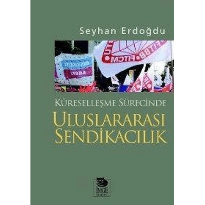 Küreselleşme Sürecinde Uluslararası Sendikacılık