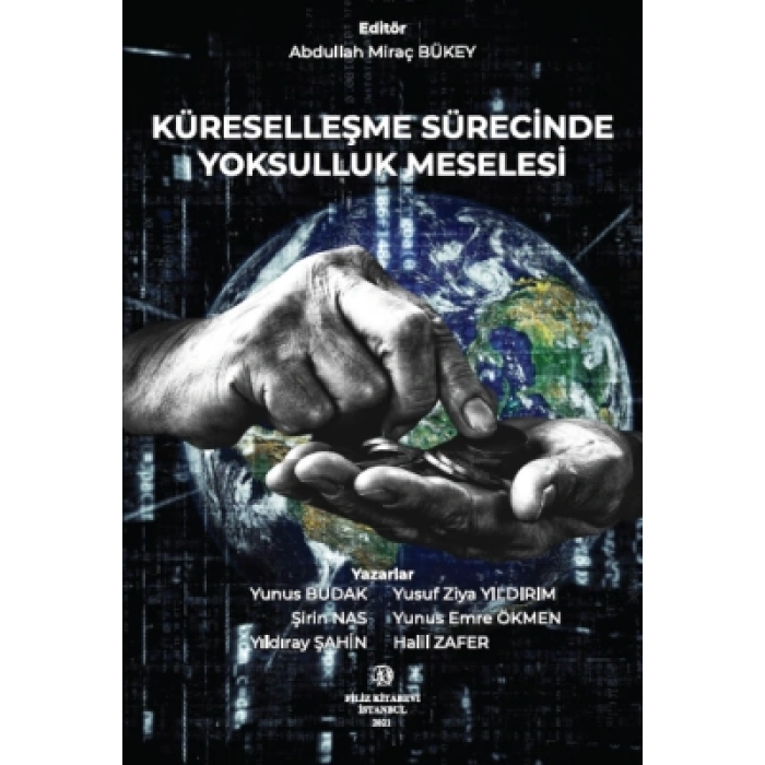 KÜRESELLEŞME SÜRECİNDE YOKSULLUK MESELESİ Editör: Abdullah Miraç BÜKEY