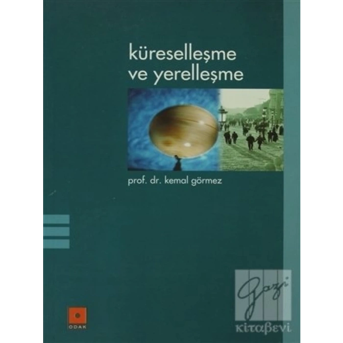 Küreselleşme Ve Yerelleşme - Kemal Görmez