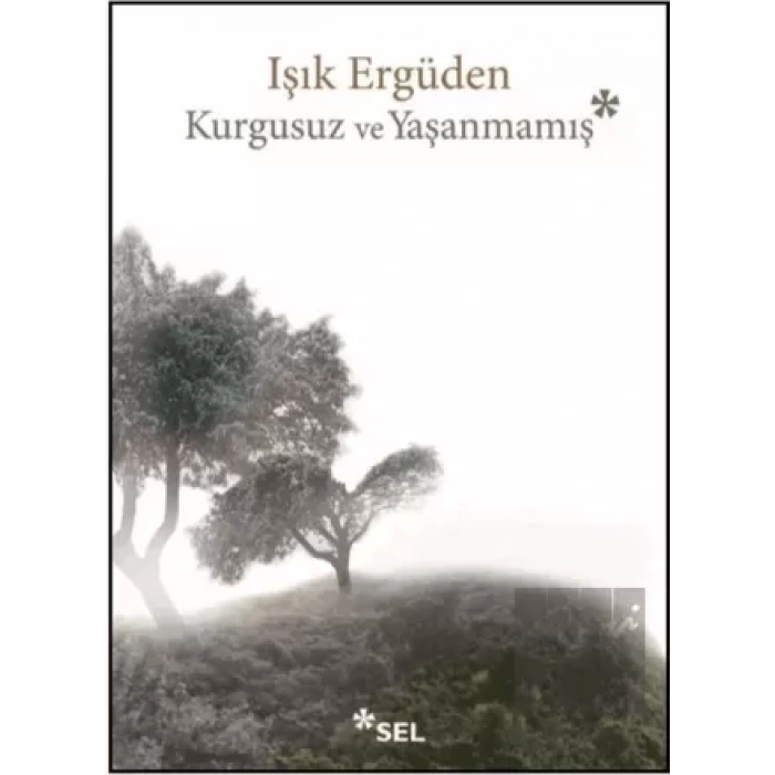 Kurgusuz ve Yaşanmamış