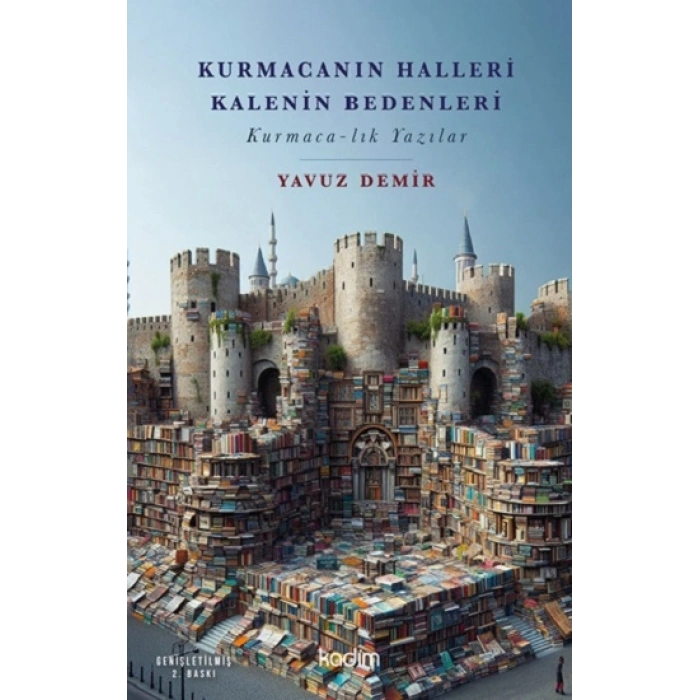 Kurmacanın Halleri Kalenin Bedenleri