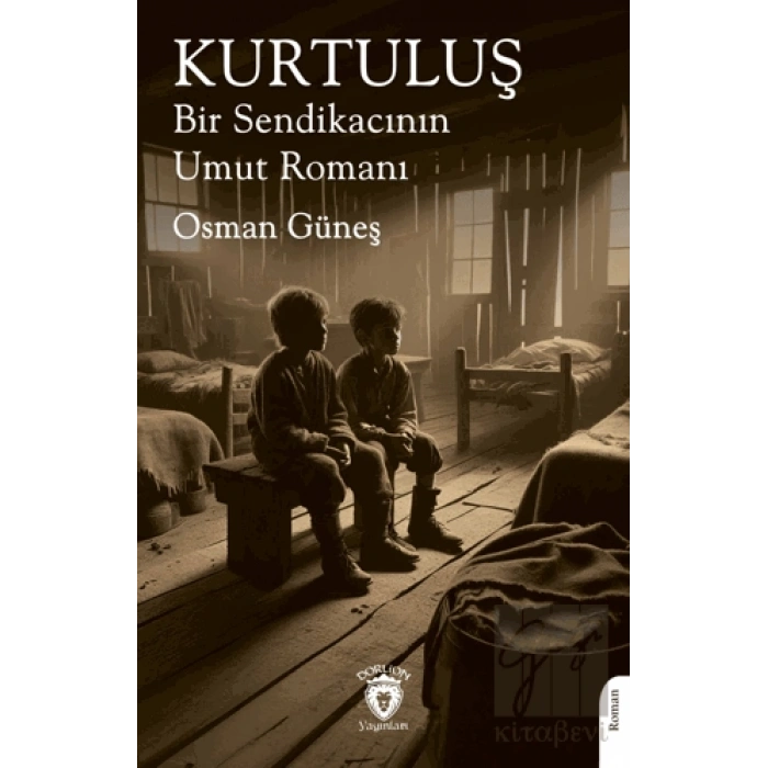 Kurtuluş Bir Sendikacının Umut Romanı