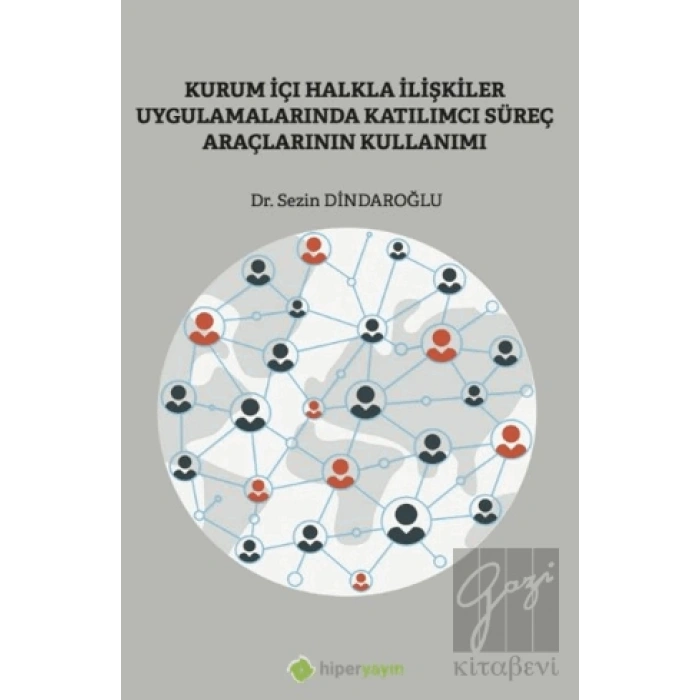 Kurum İçi Halkla İlişkiler Uygulamalarında Katılımcı Süreç Araçlarının Kullanımı
