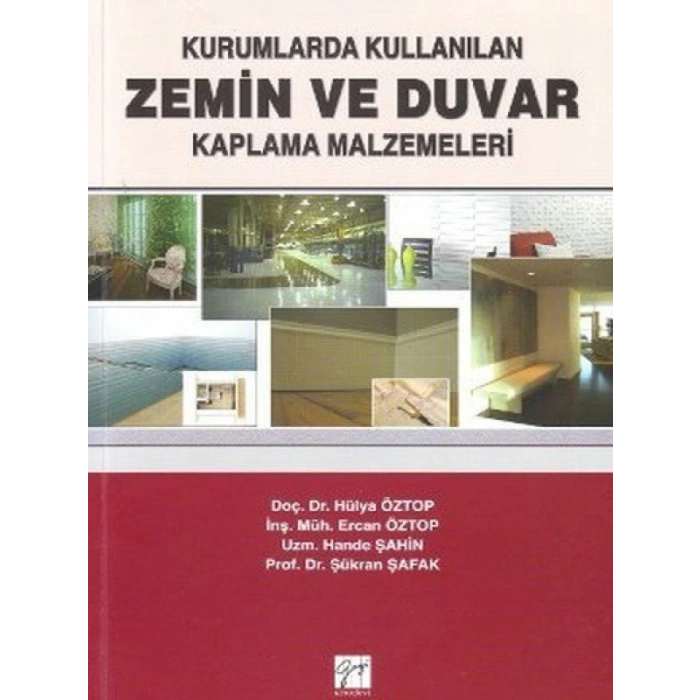 Kurumlarda Kullanılan Zemin ve Duvar Kaplama Malzemeleri - Prof. Dr Şükran Şafak - Doç. Dr. Hülya Öztop