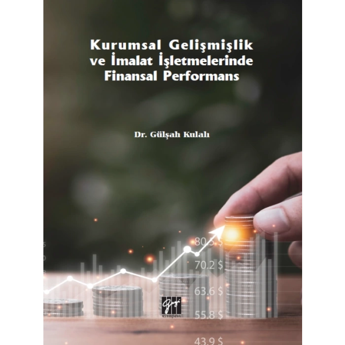 Kurumsal Gelişmişlik ve İmalat İşletmelerinde Finansal Performans - Dr. Gülşah Kulalı