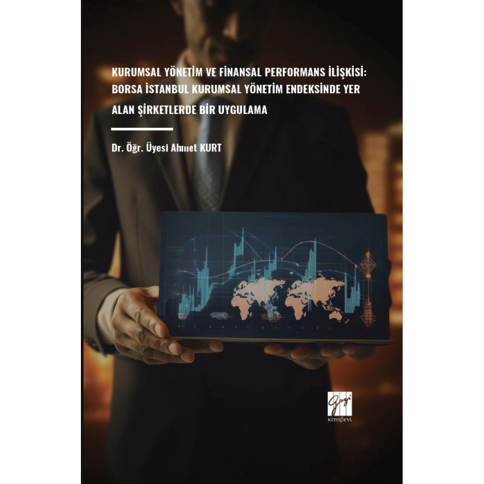 Kurumsal Yönetim Ve Finansal Performans İlişkisi: Borsa İstanbul Kurumsal Yönetim Endeksinde Yer Alan Şirketlerde Bir Uygulama