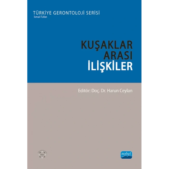 KUŞAKLAR ARASI İLİŞKİLER - Türkiye Gerontoloji Serisi