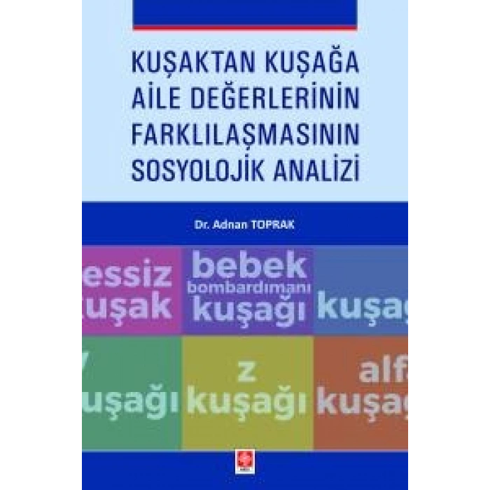 Kuşaktan Kuşağa Aile Değerlerinin Farklılaşmasının Sosyolojik Analizi Adnan Toprak