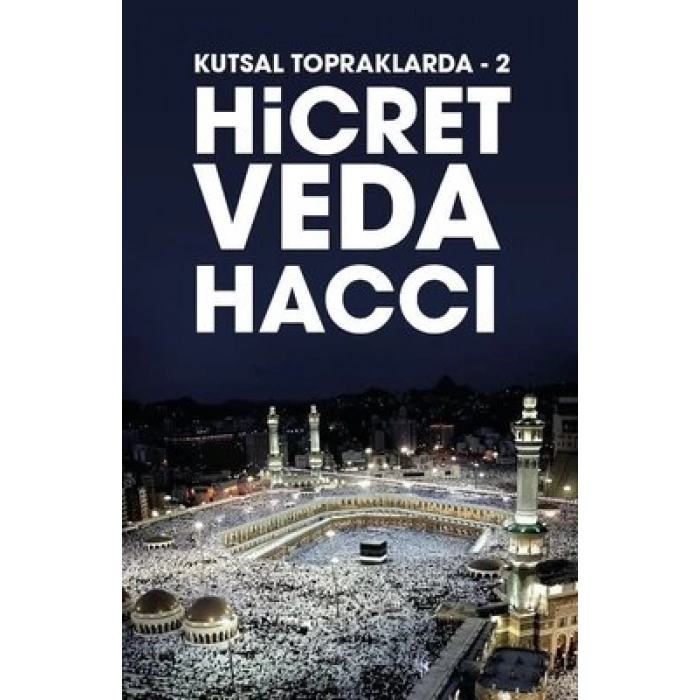 Kutsal Topraklarda -2 Hicret - Veda Haccı
