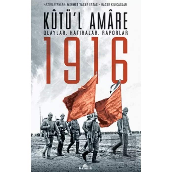Kutü’l Amare 1916 (Olaylar, Hatıralar, Raporlar)