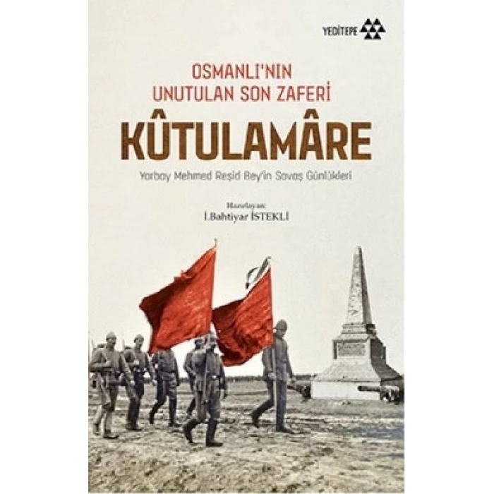 Kutulamare : Osmanlı’nın Unutulan Son Zaferi : Mehmed Reşid Bey’in Savaş Anıları