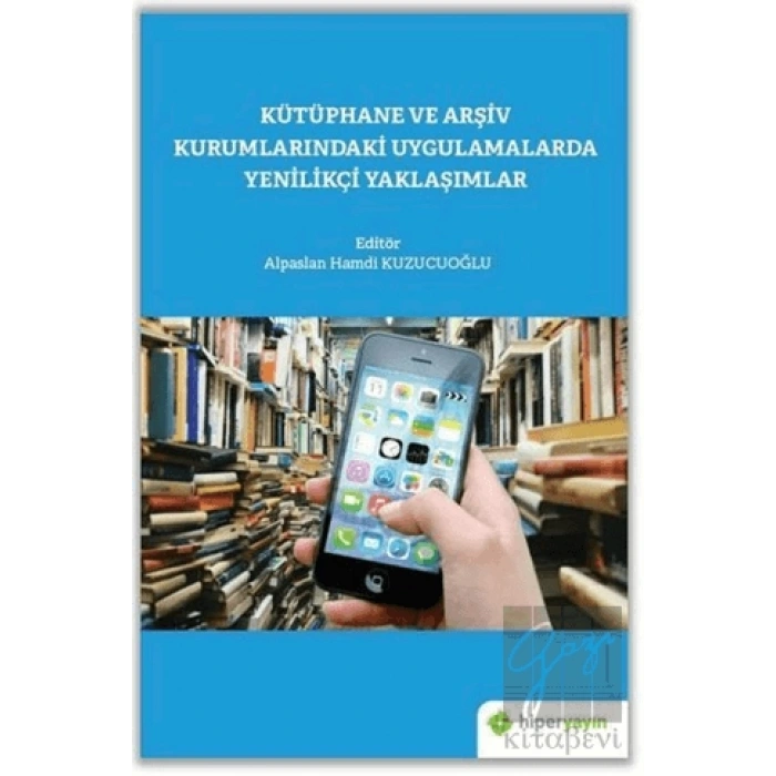 Kütüphane ve Arşiv Kurumlarındaki Uygulamalarda Yenilikçi Yaklaşımlar