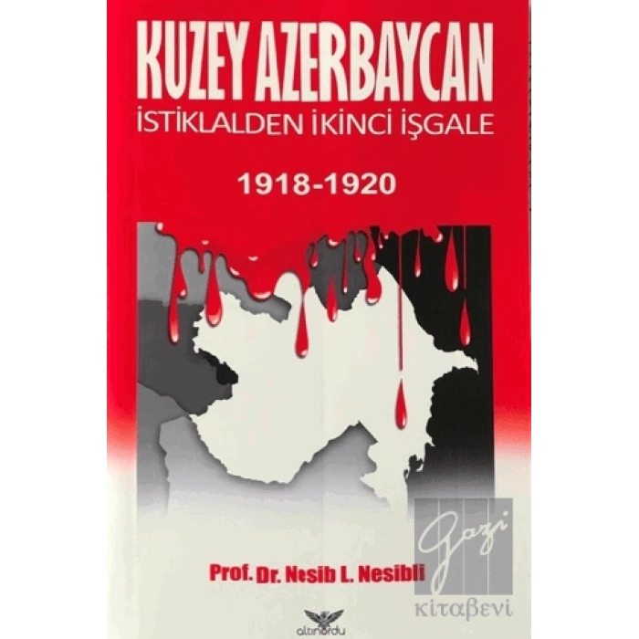 Kuzey Azerbaycan İstiklalden İkinci İşgale 1918-1920