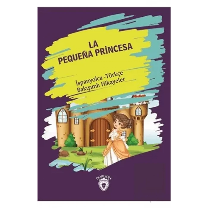 La Pequena Princesa (Küçük Prenses) İspanyolca Türkçe Bakışımlı Hikayeler