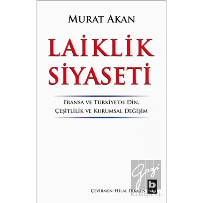 Laiklik Siyaseti Fransa ve Türkiye’de Din, Çeşitlilik ve Kurumsal Değişim