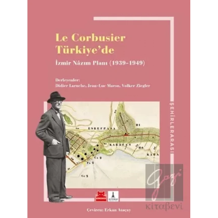 Le Corbusıer Türkiye’de – İzmir Nazım Planı 1939 – 1949