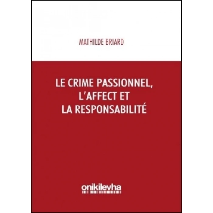 Le crime passionnel, l’affect et la responsabilité