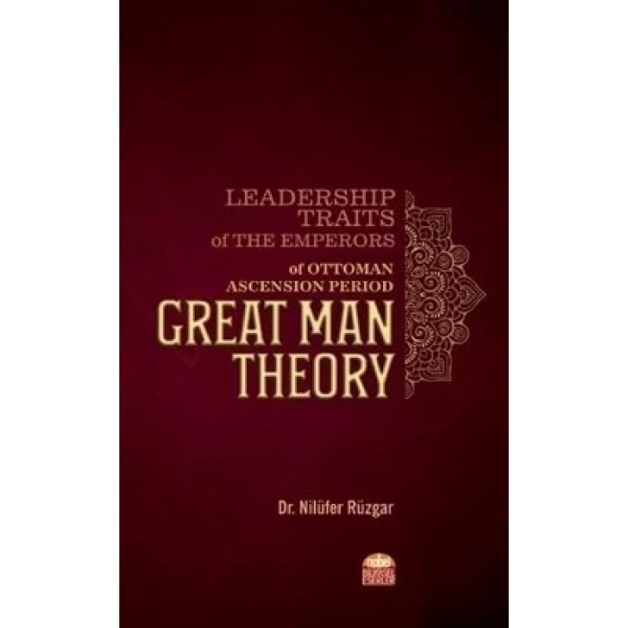 Leadership Traits of The Emperors of Ottoman Ascension Period: Great Man Theory