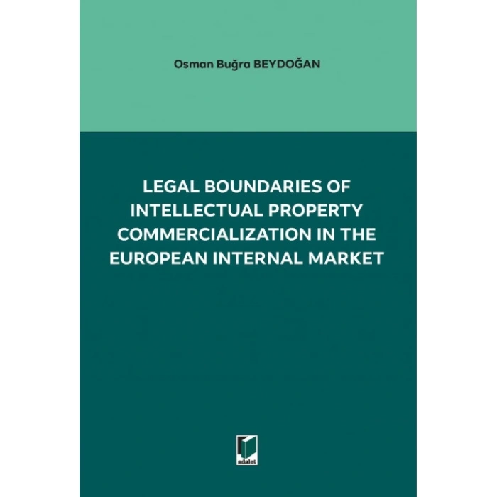 Legal Boundarıes Of Intellectual Property Commercıalızatıon In The European Internal Market