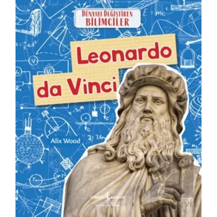 Leonardo da Vinci - Dünyayı Değiştiren Bilimciler