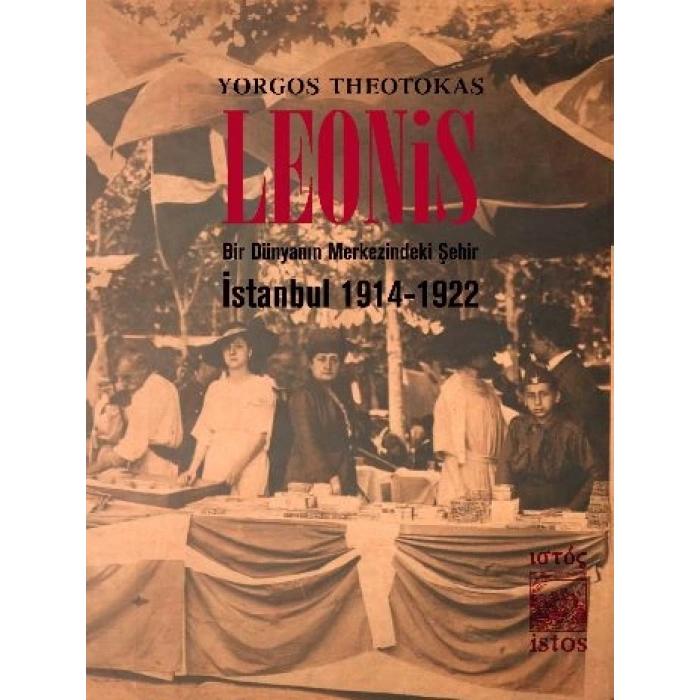 Leonis: Bir Dünyanın Merkezindeki Şehir İstanbul 1914 1922