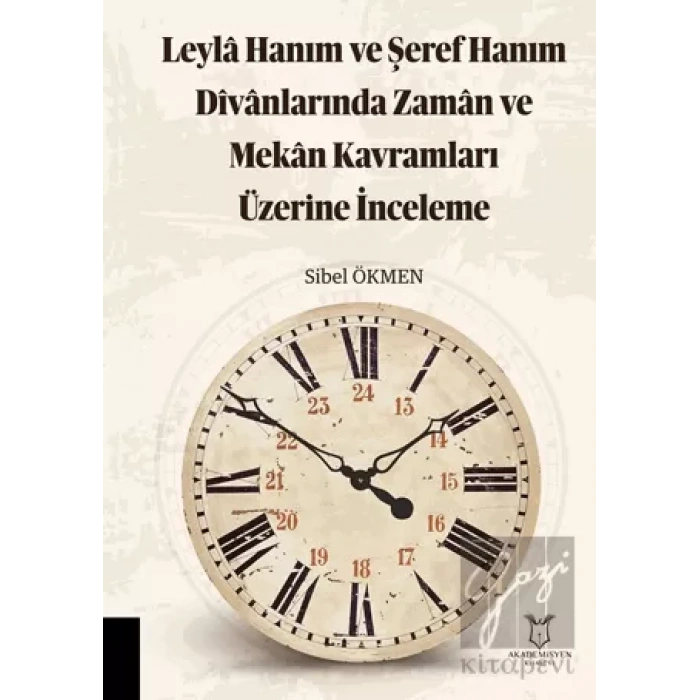 Leyla Hanım ve Şeref Hanım Divanlarında Zaman ve Mekan Kavramları Üzerine İnceleme