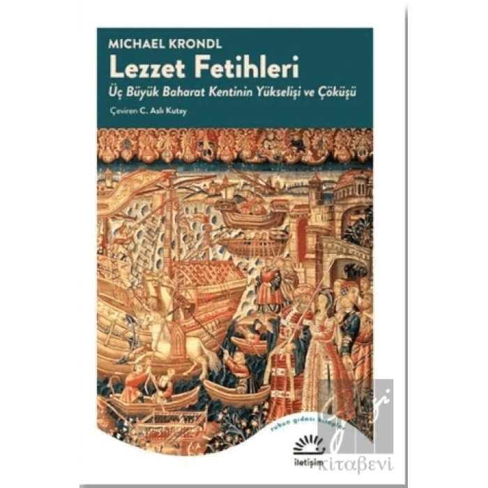 Lezzet Fetihleri: Üç Büyük Baharat Kentinin Yükselişi ve Çöküşü