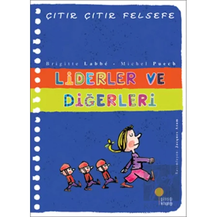Çıtır Çıtır Felsefe Serisi 13 - Liderler ve Diğerleri