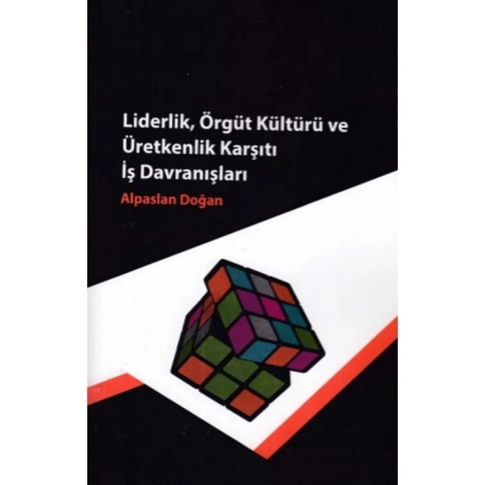 Liderlik, Örgüt Kültürü ve Üretkenlik Karşıtı İş D