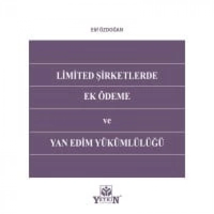 Limited Şirketlerde Ek Ödeme ve Yan Edim Yükümlülüğü