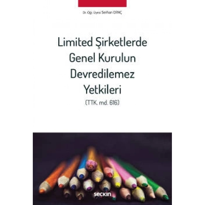 Limited Şirketlerde Genel Kurulun Devredilemez Yetkileri (TTK. md. 616)