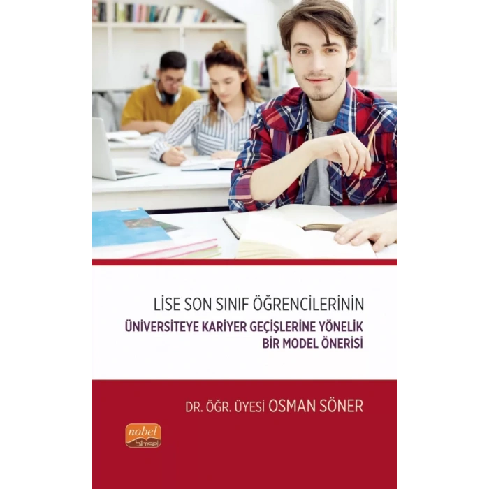 Lise Son Sınıf Öğrencilerinin Üniversiteye Kariyer Geçişlerine Yönelik Bir Model Önerisi