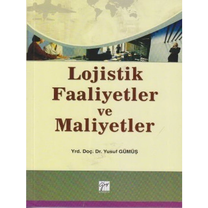 Lojistik Faaliyetler ve Maliyetler - Yrd. Doç. Dr. Yusuf Gümüş