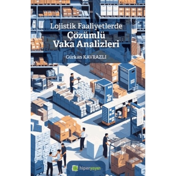 Lojistik Faaliyetlerde Çözümlü Vaka Analizleri