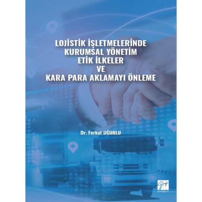 Lojistik İşletmelerinde Kurumsal Yönetim Etik İlkeler ve Kara Para Aklamayı Önleme