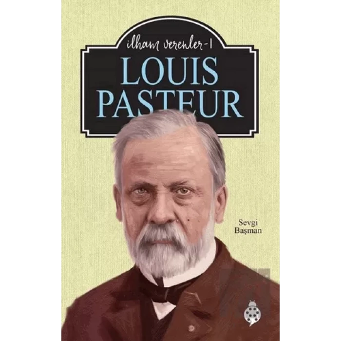 İlham Verenler - 1 Louis Pasteur