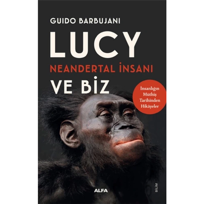 Lucy Neandertal İnsanı ve Biz