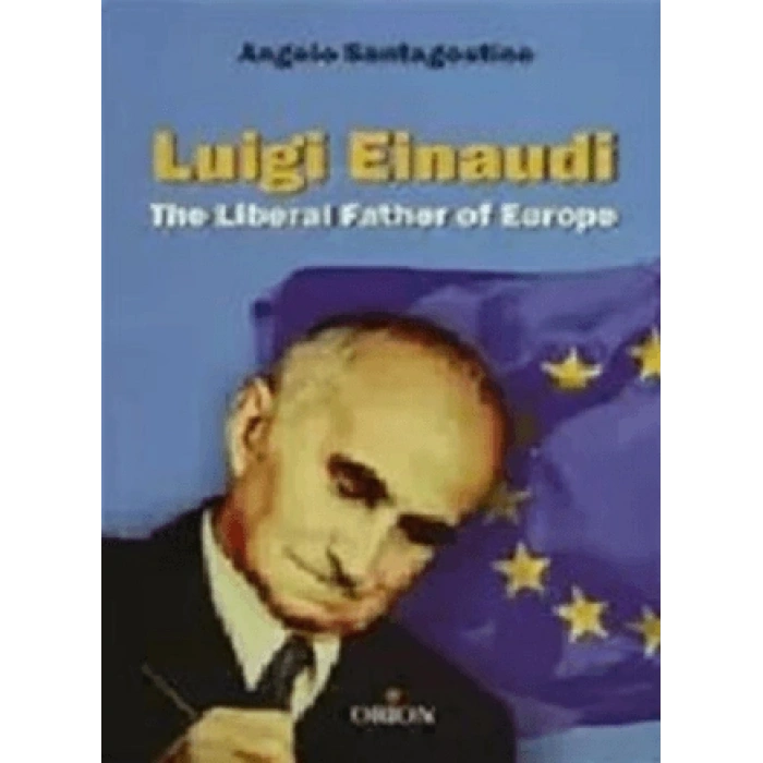 Luigi Einaudi The Liberal Father of Europe
