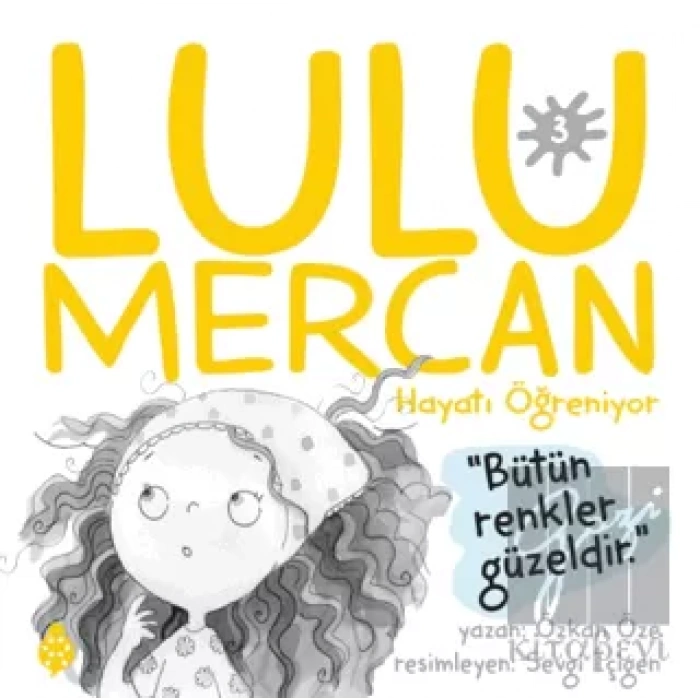 Lulu Mercan Hayatı Öğreniyor 3 - Bütün Renkler Güzeldir