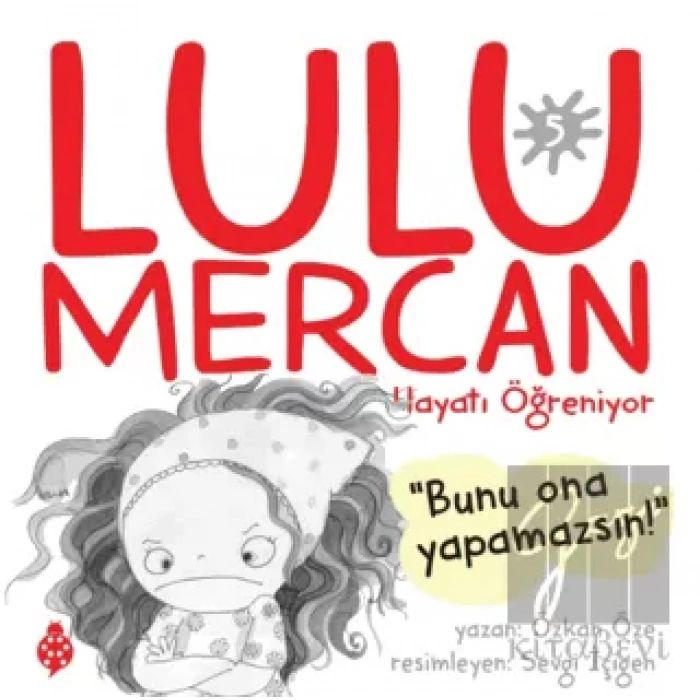 Lulu Mercan Hayatı Öğreniyor 5 - Bunu Ona Yapamazsın