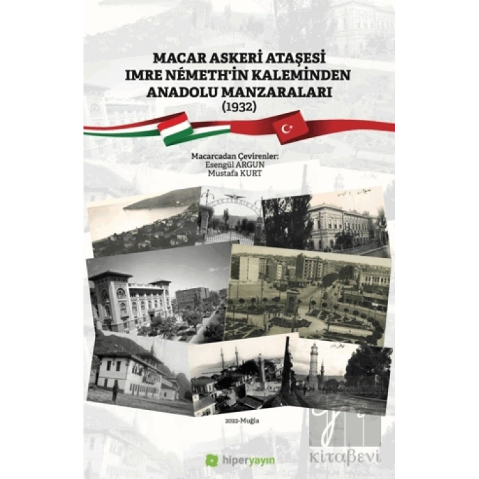 Macar Askeri Ataşesi Imre Nemeth’in Kaleminden Anadolu Manzaraları (1932)
