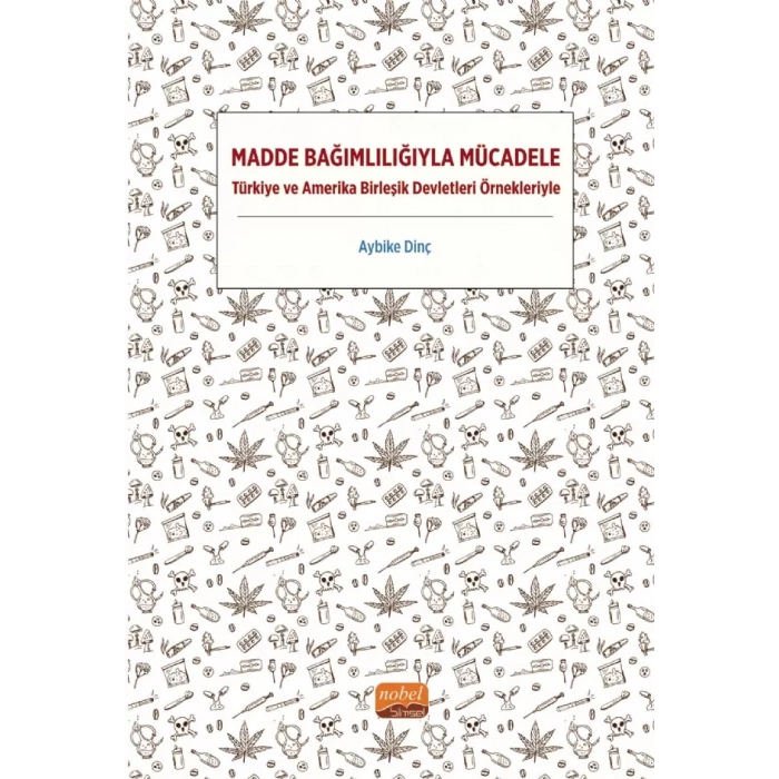 MADDE BAĞIMLILIĞIYLA MÜCADELE - Türkiye ve Amerika Birleşik Devletleri Örnekleriyle